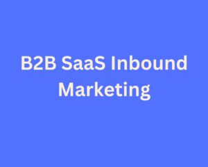 B2B SaaS Inbound Marketing