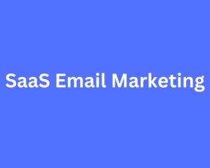 SaaS Email Marketing Effective Methods to Boost Conversions