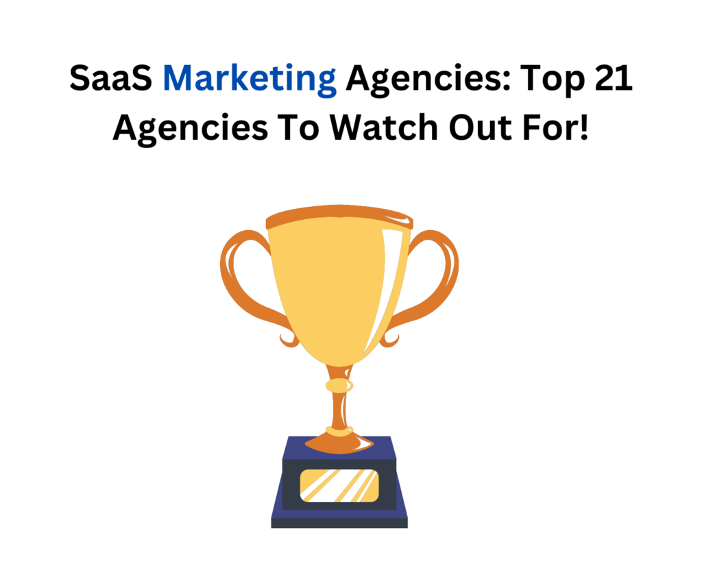SaaS Marketing Agencies Top 21 Agencies To Watch Out For!